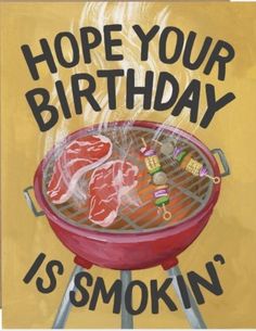 a painting of a bbq grill with meat on it that says, hope your birthday is smokiin '