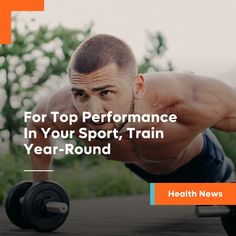 a man doing push ups with the words for top performance in your sport, train year - round