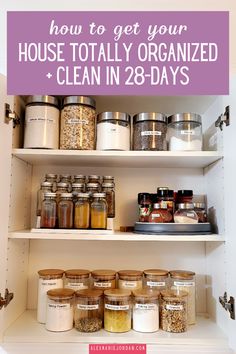 an organized pantry with jars and containers on the shelves, labeled how to get your house totally organized clean in 28 - days