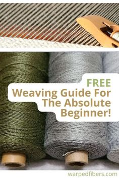 three spools of thread with the text free weaving guide for the absolute beginner