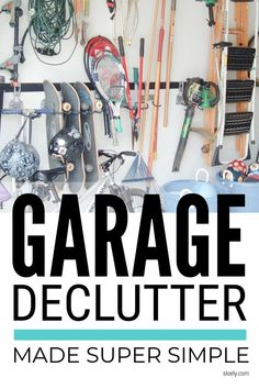 the garage declutter made super simple with lots of tools and supplies on it