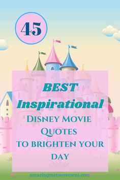 the best inspirational disney movie quotes to brighten up your day with text overlay