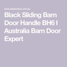 the text black sliding barn door handle bh6 australia barn door expert on a white background