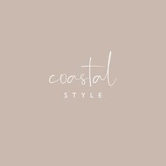 the word coastal style written in white on a beige background