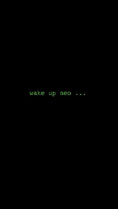 the text wake up neo is written in green on a black background