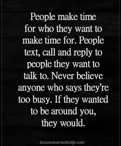 a quote that says people make time for who they want to make time for people