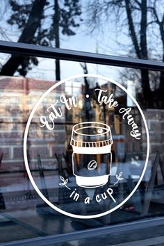 there is a window that has a coffee cup on it and the words, you can't take this in a cup