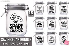 six glass jars with sayings and stickers for sale on the bottom one says, spare change savings jar bundle svg png dxf files