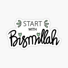 a sticker with the words start with bosmilah in black and green