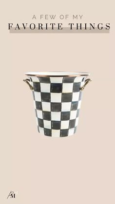 a black and white checkerboard bucket with the words favorite things on it's side