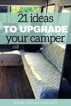 the inside of a camper with text overlay reading 21 ideas to upgrade your camper