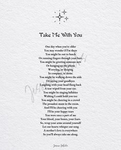 a poem written in black ink on white paper with the words take me with you