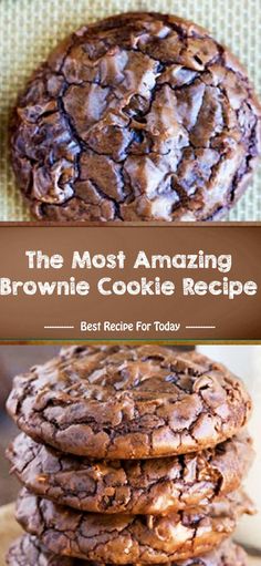 chocolate cookies stacked on top of each other with the words, the most amazing brownie cookie recipe