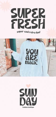 the back side of a woman's sweatshirt that says super fresh, you are magic