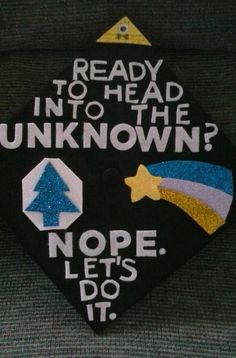 a graduation cap that has been decorated with the words ready to head into the unknown? nope let's do it