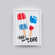 two popsicles with the words dad you are cool painted on them in red, white and blue