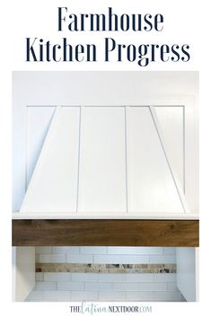 the farmhouse kitchen progress with text overlay