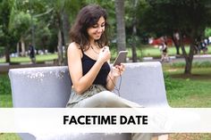 a woman is sitting on a bench and looking at her cell phone with the words facetime date in front of her