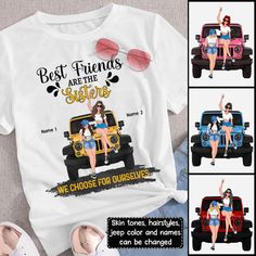 Custom Jeep Tee Shirts Best Friends Are The Sisters We Choose For Ourselves CTM Youth Custom - Printyourwear Custom Jeep, The Sisters, Graphic Artwork, Custom Shirts, Jeep, Print T Shirt, Color Variations, Custom Print, Custom Made