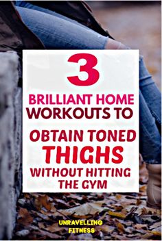 a woman sitting on a bench with the words 3 brilliant home workouts to obtain toned thighs without hitting the gym