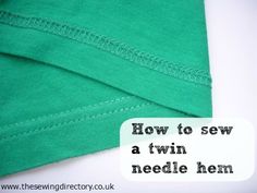 green fabric with the words how to sew a twin needle hem