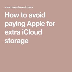 how to avoid paying apple for extra iclou storage