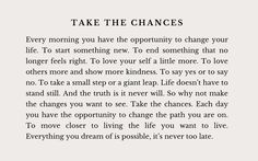 a poem written in black and white with the words take the chance to change your life