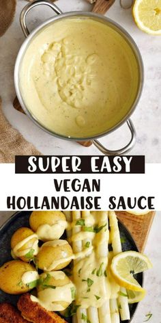 two pictures with different types of food in them and the words super easy vegan hollandaise sauce