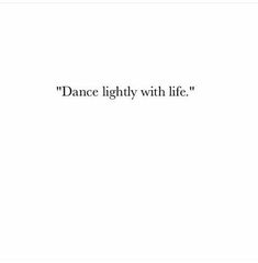 the words dance lightly with life written in black on a white background, as well as an image of a woman's face