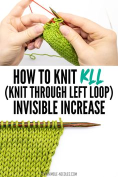 two hands holding knitting needles over a green knitted object with text that reads how to knit kl knot through left loop invisible increase