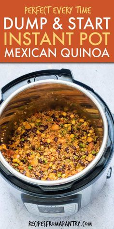 an instant pressure cooker with the words perfect every time dump and start instant pot mexican quinoa