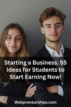 two people standing next to each other with the text starting a business 55 ideas for students to start earning now