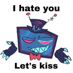 an image of a cartoon character with text that reads, i hate you let's kiss