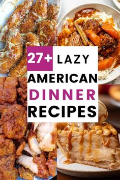 several different types of food with the words lazy american dinner recipes