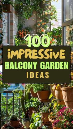 the words, 100 impressive balcony garden ideas