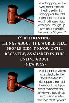 an image of a judge's hammer with the words 9 interesting things about the world that people didn't know until recently, as shared in this online group