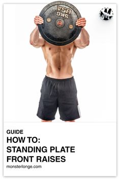 a man holding a plate over his head with the words guide how to standing plate front raise