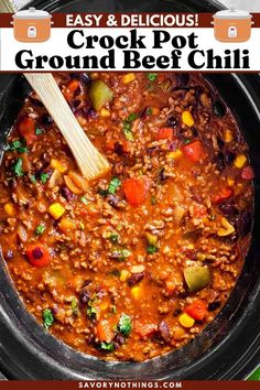 crock pot ground beef chili in a slow cooker with text overlay that reads easy and delicious crock pot ground beef chili