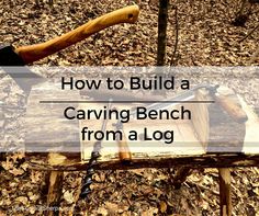 a bench made out of logs with the words how to build a carving bench from a log