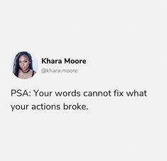 a tweet that reads, psa your words cannot fix what your actions broke