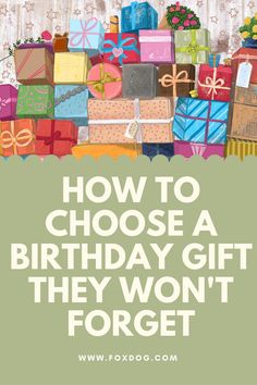 the words how to choose a birthday gift they won't forget