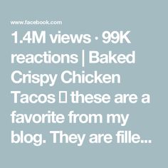 the text reads, i am views 99k reactions baked crispy chicken tacos'd these are a favorite from my blog they are file