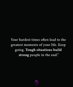 Handling Situations Quotes, Tough Situations Build Strong People, Get Through Tough Times Quotes, This Year Has Been Tough, Tough Situation Quotes, Hardest Time Of My Life Quotes, Life Has Been Tough Lately Quotes, Hardest Year Of My Life Quote, Life Is Hard Quotes Stay Strong