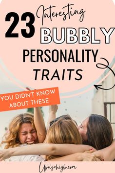 three women hugging each other with the text 25 interesting bubbly personality tricks you didn't know about these