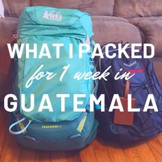 three backpacks sitting on the floor with text overlay that reads, what i packed for 1 week in guatemala