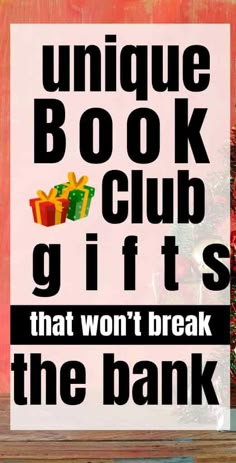 a sign that says unique book club gifts that won't break the bank