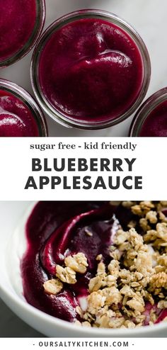 blueberry apple sauce in glass jars with granola on top and the words sugar free - kid friendly