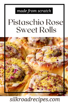 the recipe for pistachio rose sweet rolls is shown with text overlay that reads made from scratch