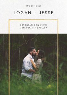 an image of a man and woman kissing in the woods with text that reads, it's official logan + jesse got engaged on 31 / 21 / 11 / 21 / 21 / 21 more details to follow