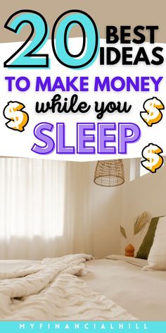 a bed with the words 20 best ideas to make money while you sleep on it